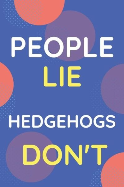 Cover for Nzspace Publisher · Notebook People Lie Hedgehogs Don't (Paperback Book) (2020)