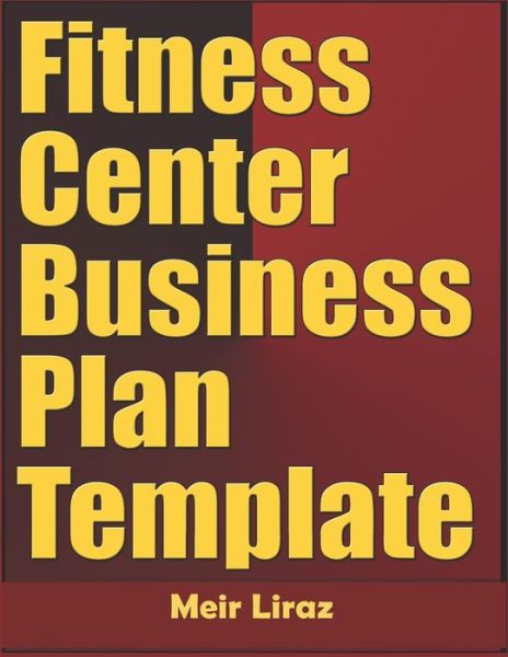 Cover for Meir Liraz · Fitness Center Business Plan Template (Paperback Book) (2020)