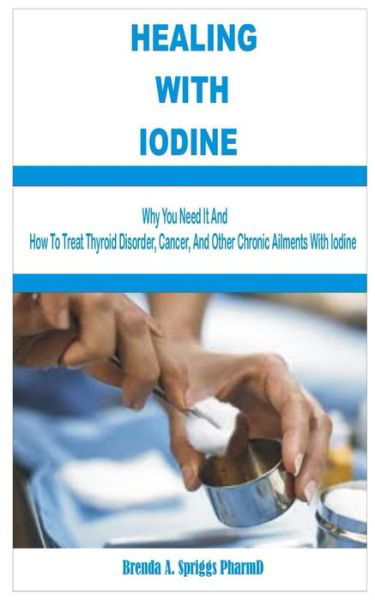 Cover for Brenda A Spriggs Pharmd · Healing with Iodine (Paperback Book) (2020)