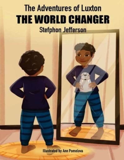 Cover for Stefphon Jefferson · The Adventures of Luxton - The World Changer (Paperback Book) (2020)