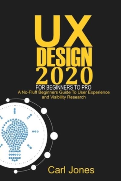 Cover for Carl Jones · UX Design 2020 For Beginners to Pro (Paperback Book) (2020)