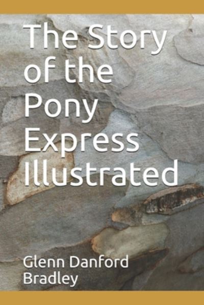 Cover for Glenn Danford Bradley · The Story of the Pony Express Illustrated (Paperback Book) (2020)