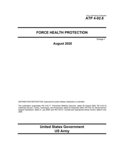 Cover for United States Government Us Army · Army Techniques Publication ATP 4-02.8 Force Health Protection Change 1 August 2020 (Paperback Book) (2020)