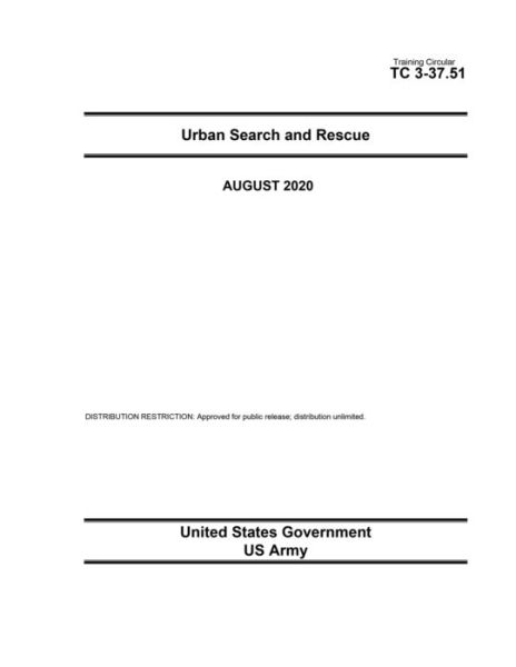 Cover for United States Government Us Army · Training Circular TC 3-37.51 Urban Search and Rescue August 2020 (Paperback Book) (2020)