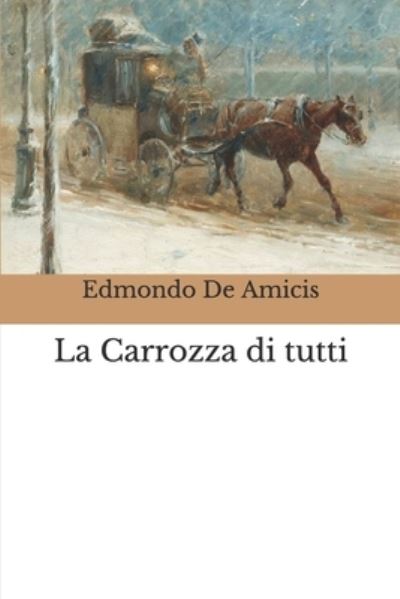 La Carrozza di tutti - Edmondo De Amicis - Kirjat - Independently Published - 9798682485383 - lauantai 5. syyskuuta 2020