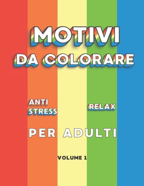 Cover for Le Cartolerie Nuove · Motivi da Colorare Antistress Relax Per Adulti (Paperback Book) (2020)