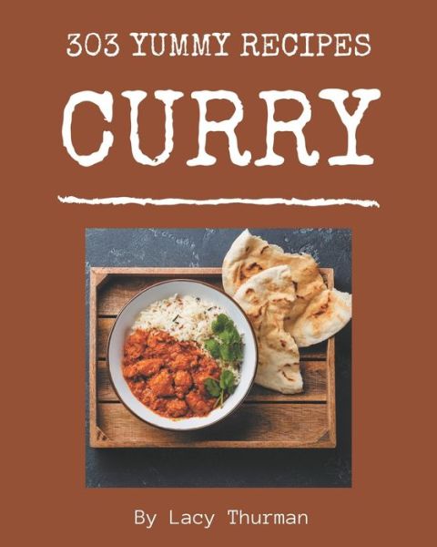 Cover for Lacy Thurman · 303 Yummy Curry Recipes (Paperback Book) (2020)