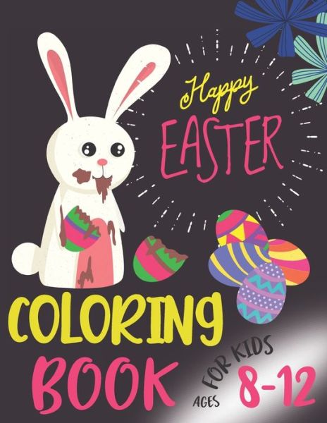 Happy Easter Coloring Book For Kids Ages 8-12 - Bambara Boira Press - Książki - Independently Published - 9798711846383 - 20 lutego 2021