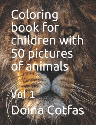 Cover for Doina Cotfas · Coloring book for children with 50 pictures of animals (Paperback Book) (2021)