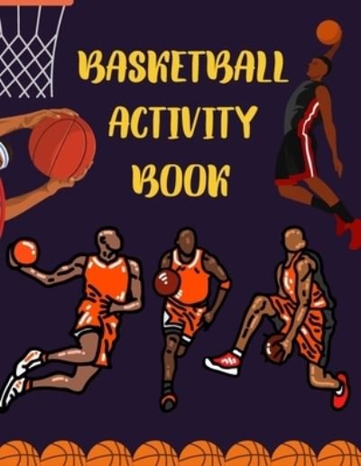 Cover for Red Angelica Press · Basketball Activity Book: Brain Activities and Coloring book for Brain Health with Fun and Relaxing (Paperback Bog) (2021)