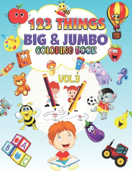 Cover for Med Ags Moohags · 123 things BIG &amp; JUMBO Coloring Book: Volume 3 Big Toddler Coloring Book 123 Pages to Color!!, Easy, LARGE, GIANT Simple Picture Coloring Books for Toddlers, for Kids Ages 2-4, 4-8, 8-12,3-7, Boys and Girls, Early Learning, Preschool, Kindergarten vol.3 (Paperback Bog) (2021)