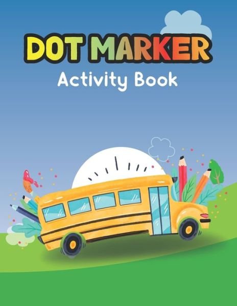 Cover for Aayat Publication · Dot Marker Activity Book: Bus: A Dot Markers Coloring Activity Book For Toddlers And Kids, Amazing Gift Ideas For Bus Lovers Preschools, Kindergarteners And Kids (Pocketbok) (2021)