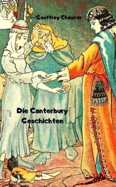Cover for Geoffrey Chaucer · Die Canterbury Geschichten (Paperback Book) (2021)