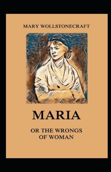 Maria - Mary Wollstonecraft - Boeken - Independently Published - 9798745902383 - 28 april 2021