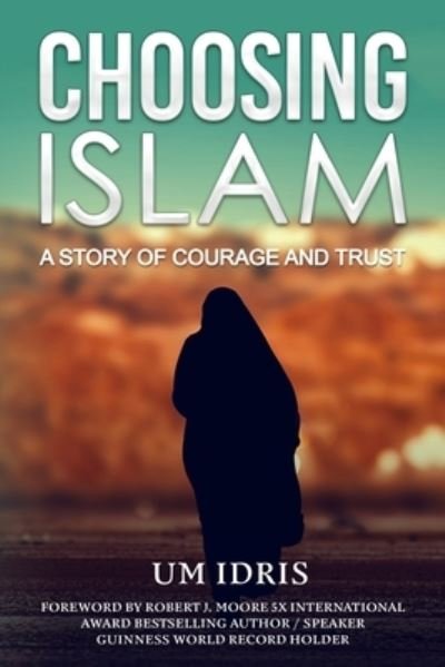 Cover for Um Idris · Choosing Islam - A Story of Courage and Trust (Paperback Book) (2021)