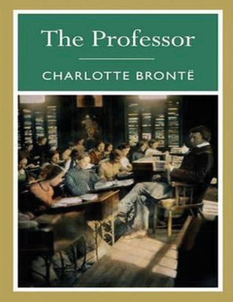 Cover for Charlotte Bronte · The Professor (Annotated) (Paperback Book) (2021)