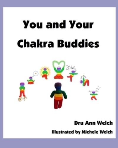 Cover for Dru Ann Welch · You and Your Chakra Buddies (Paperback Bog) (2021)