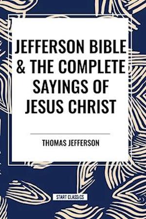 Cover for Jefferson, Thomas, Jefferson Thomas · Jefferson Bible &amp; The Complete Sayings of Jesus Christ (Paperback Book) (2024)
