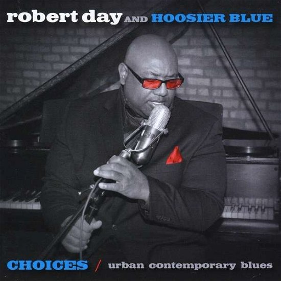 Cover for Robert Day · Choices / Contemporary Blues (CD) (2013)
