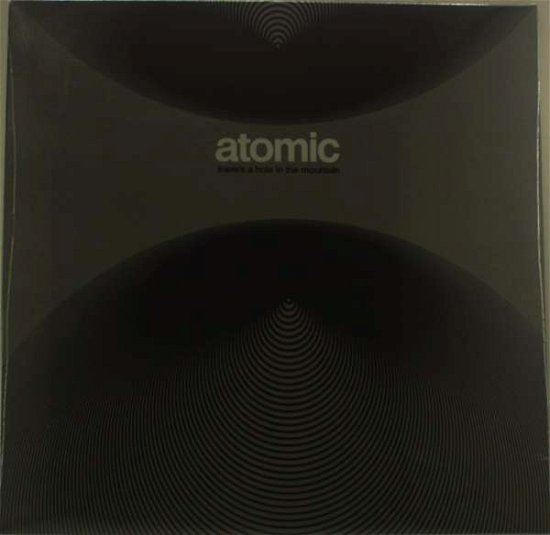 Cover for Atomic · There's A Hole In The Mountain (LP) (2015)