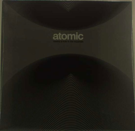 Cover for Atomic · There's A Hole In The Mountain (LP) (2015)