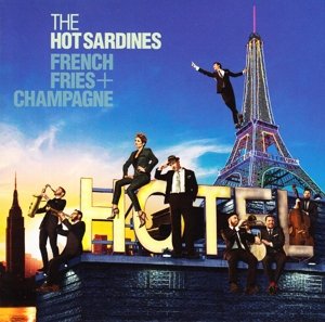 Hot Sardines · French Fries & Champagne (CD) (2016)