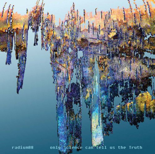 Cover for Radium88 · Only Science Can Tell Us the Truth (CD) (2007)