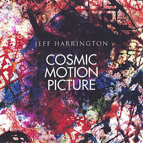 Cover for Jeff Harrington · Cosmic Motion Picture (CD) (2007)