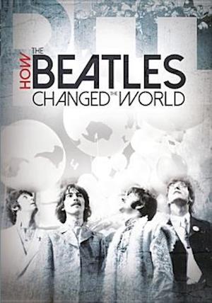 Cover for How the Beatles Changed the World (DVD) (2017)