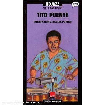 Tito Peunte Par Thierry Alba & Nicolas Pothier - Tito Puente - Musique - BD MU - 0826596070384 - 11 juillet 2011