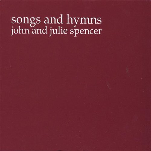 Songs & Hymns - John Spencer & Julie - Musiikki - CD BABY - 0837101186384 - tiistai 6. kesäkuuta 2006
