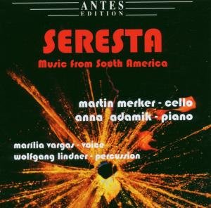 Seresta: Music from South America - Bragato / Piazzolla / Ginastera / Mignone / Merker - Musiikki - ANT - 4014513023384 - tiistai 24. kesäkuuta 2008