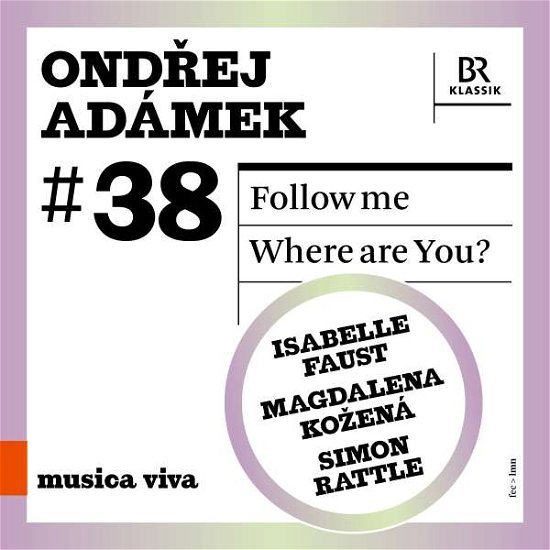 Ondrej Adamek: Musica Viva: Follow Me / Where Are You? - Isabelle Faust - Musik - BR KLASSIK - 4035719006384 - 4. februar 2022