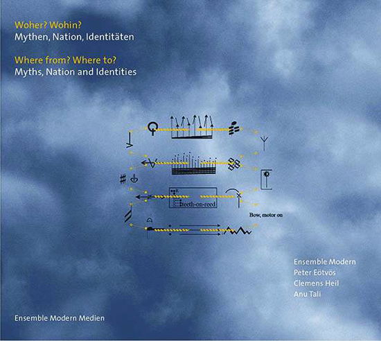 Cover for Ensemble Modern / Peter Eotvos / Anu Tali · Woher? Wohin? - Mythen, Nationen (CD) (2017)