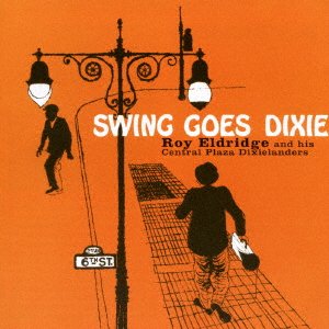 Cover for Roy Eldridge · Swing Goes Dixie + 6 Bonus Tracks (CD) [Japan Import edition] (2016)