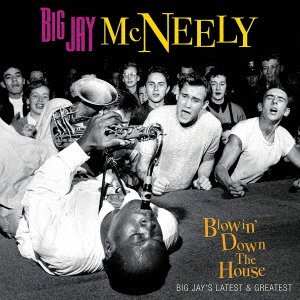 Cover for Big Jay Mcneely · Blowin` Down The House - Big Jay's Latest &amp; Greatest (CD) [Japan Import edition] (2021)
