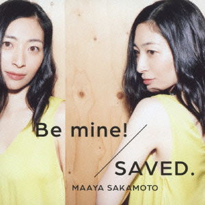 Cover for Maaya Sakamoto · Be Mine! / Saved. (CD) [Japan Import edition] (2014)