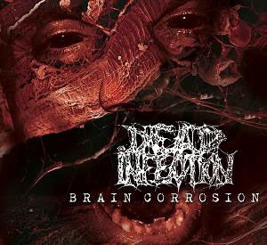 Cover for Dead Infection · Brain Corrosion &lt;limited&gt; (CD) [Japan Import edition] (2018)