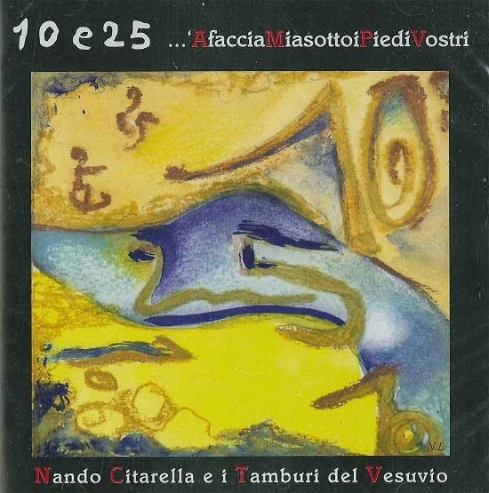 10 E 25 a Faccia Mia Sotto I Piedi Vostr - Citarella Nando & I - Musiikki - MANIFESTO - 8028778991384 - torstai 16. joulukuuta 2004