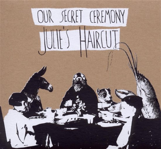 Cover for Julie's Haircut · Our Secret Ceremony (CD) (2013)