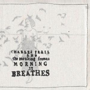 Cover for Charles Frail · Morning, It Breathes (CD) (2014)