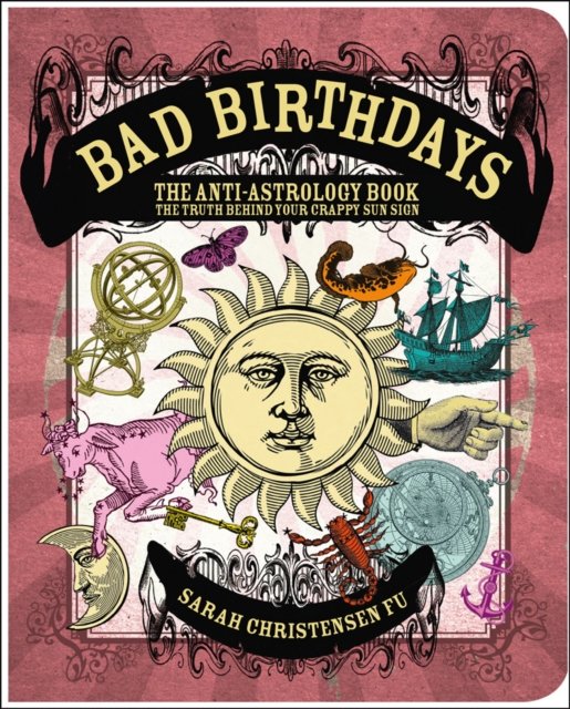 Cover for Sarah Christensen Fu · Bad Birthdays: The Truth Behind Your Crappy Sun Sign (Paperback Bog) (2014)