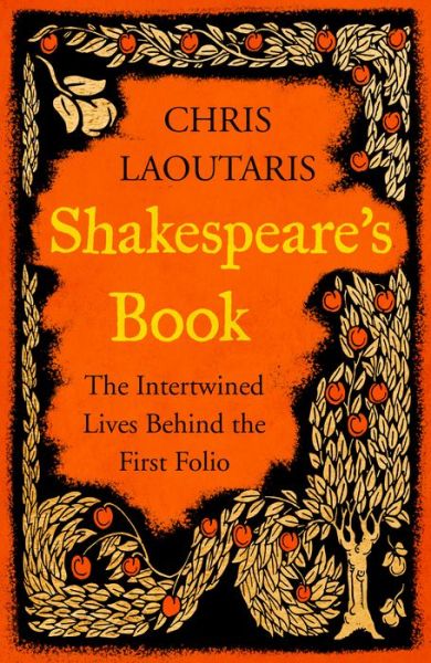 Cover for Chris Laoutaris · Shakespeare’s Book: The Intertwined Lives Behind the First Folio (Hardcover Book) (2023)