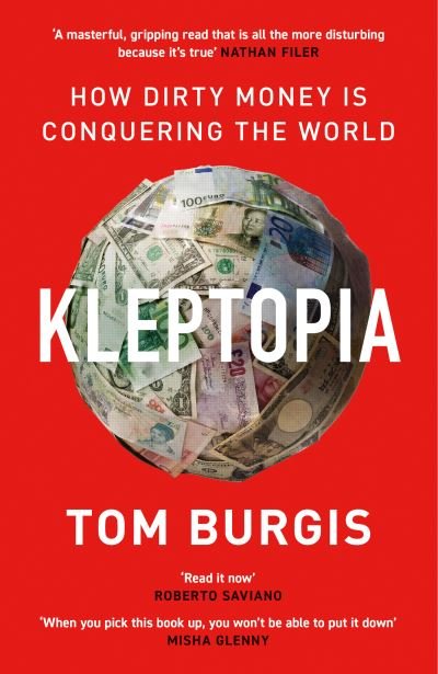 Cover for Tom Burgis · Kleptopia: How Dirty Money is Conquering the World (Paperback Book) (2021)