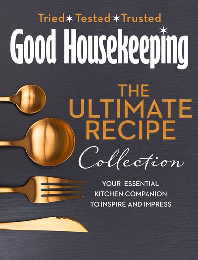 Cover for Good Housekeeping · The Good Housekeeping Ultimate Collection: Your Essential Kitchen Companion with More Than 400 Recipes to Inspire and Impress (Innbunden bok) (2020)
