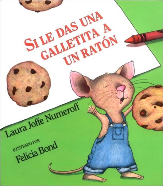 Cover for Laura Joffe Numeroff · Si le das una galletita a un raton: If You Give a Mouse a Cookie (Spanish edition) - If You Give... (Inbunden Bok) [Spanish, 1st Spanish Ed edition] (2000)