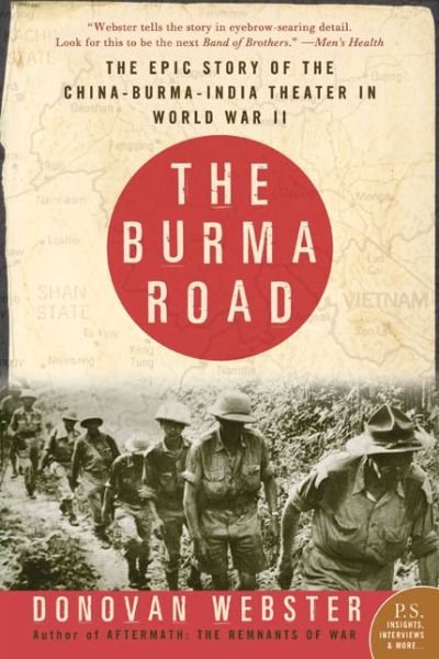 Cover for Donovan Webster · The Burma Road: The Epic Story of the China-Burma-India Theater in World War II (Paperback Book) (2004)