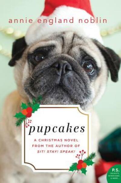 Cover for Annie England Noblin · Pupcakes: A Christmas Novel (Hardcover Book) (2017)