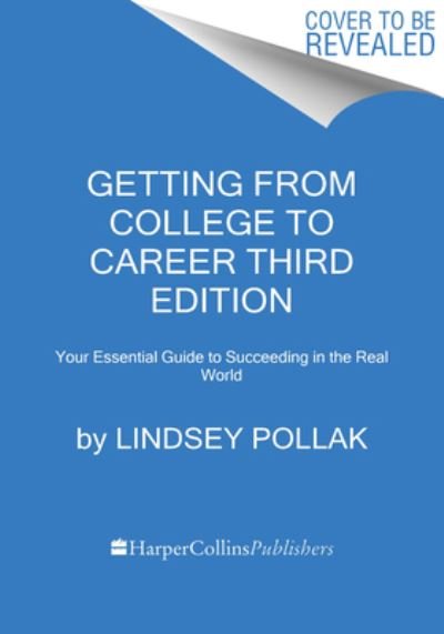 Lindsey Pollak · Getting from College to Career Third Edition: Your Essential Guide to Succeeding in the Real World (Paperback Book) (2024)