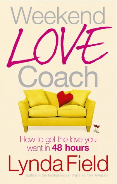 Cover for Lynda Field · Weekend Love Coach: How to Get the Love You Want in 48 Hours (Paperback Book) (2005)